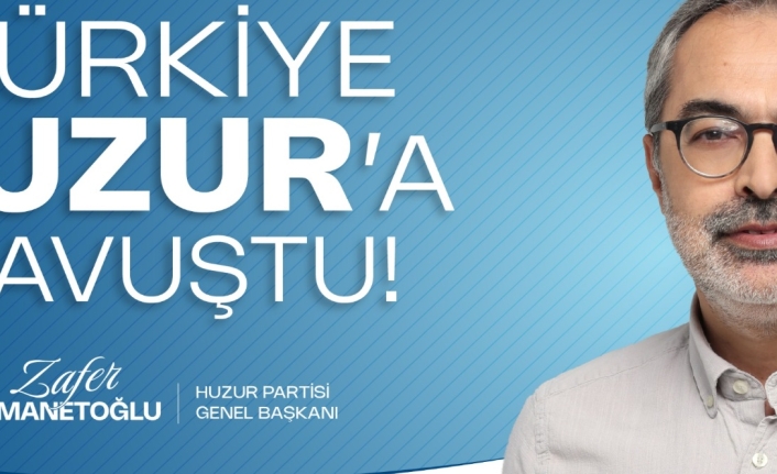 Huzur Partisi Genel Başkanı Zafer Emanetoğlu’ndan "Adalet ve Refah" Vurgusu!