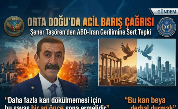 Şener Taşören’den ABD-İran Gerilimine Sert Tepki: "Bu Kan Derhal Durmalı!
