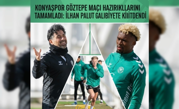 Konyaspor Göztepe Maçı Hazırlıklarını Tamamladı: İlhan Palut Galibiyete Kilitlendi